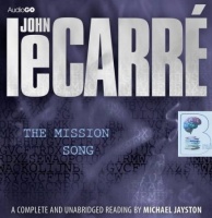 The Mission Song written by John le Carre performed by Michael Jayston on CD (Unabridged)